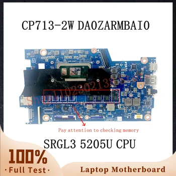 DA0ZARMBAI0 С процессором SRGL3 5205U Высококачественная Материнская Плата Для Ноутбука Acer Chromebook Spin 13 713 CP713-2W 100% Протестирована в порядке