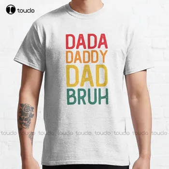 Dada Daddy Dad Bruh Классическая футболка Мужские Футболки Clearance Tee Футболки С Цифровой печатью Harajuku Уличная Одежда Xs-5Xl Мультяшная Футболка