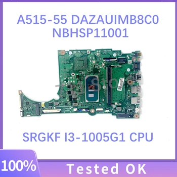 DAZAUIMB8C0 NBHSP11001 Материнская Плата Для ноутбука Acer Aspire A515-55 Материнская Плата 4 ГБ С процессором SRGKF I3-1005G1 100% Полностью Работает Хорошо