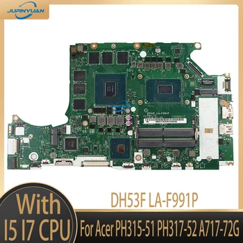 DH53F LA-F991P Материнская Плата Для ноутбука Acer PH315-51 PH317-52 A717-72G Материнская Плата С процессором i5 i7-8th поколения GTX1060 6 ГБ DDR4 Протестирована