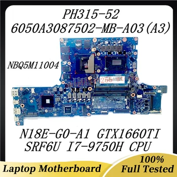 Материнская плата ноутбука 6050A3087502-MB-A03 (A3) Для Acer PH315-52 NBQ5M1104 SRF6U I7-9750H CPU N18E-G0-A1 GTX1660Ti 100% Протестирована В хорошем состоянии