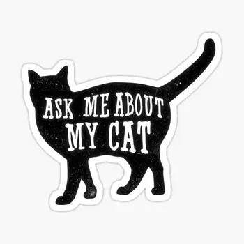 Спроси меня о моем коте, забавном владельце кошки, наклейке на футболку с цитатой, Наклейке для Ноутбука, Декоре Спальни, Автомобиля, Милом мультяшном Искусстве, Модном Pu